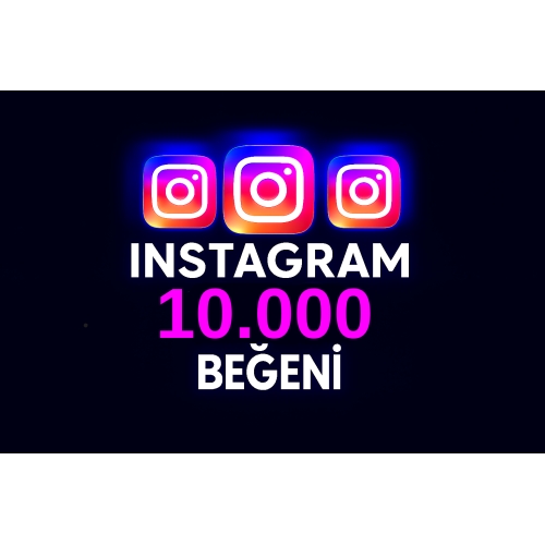  İNSTAGRAM 10000 ADET BEĞENİ  HIZLI